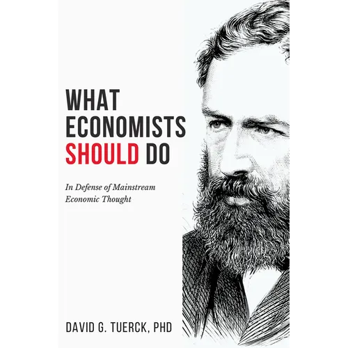 What Economists Should Do: In Defense of Mainstream Economic Thought - Paperback