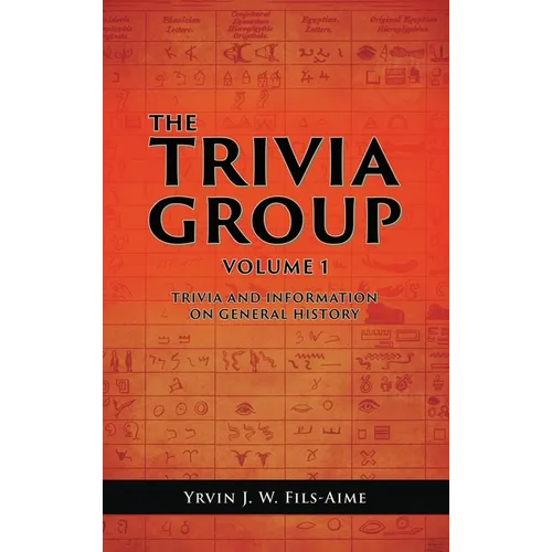 The Trivia Group Volume 1: Things and Info on General History - Hardcover
