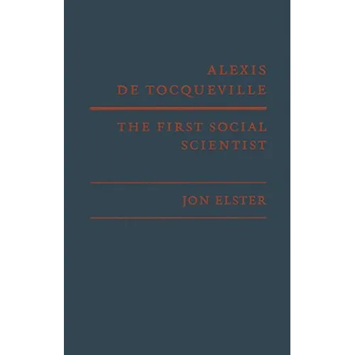 Alexis de Tocqueville, the First Social Scientist - Hardcover