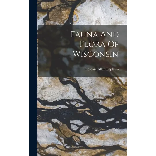 Fauna And Flora Of Wisconsin - Hardcover