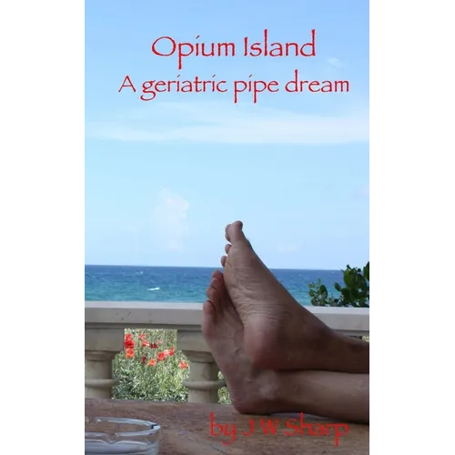 Opium Island: A geriatric pipe dream - Paperback