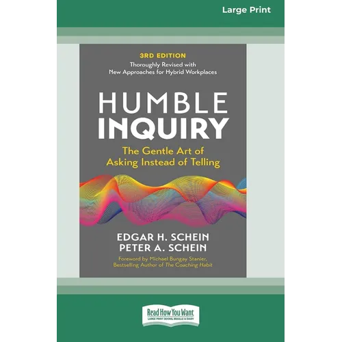 Humble Inquiry, 3rd Edition: The Gentle Art of Asking Instead of Telling (16pt Large Print Edition) - Paperback