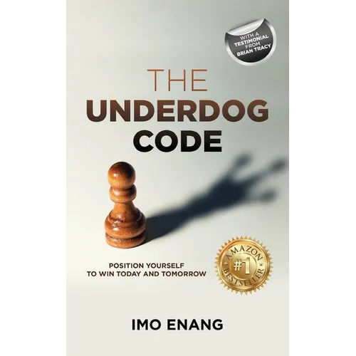 The Underdog Code: Position Yourself To Win Today and Tomorrow - Paperback