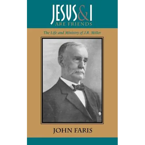 Jesus and I Are Friends: The Life and Ministry of J.R. Miller - Paperback
