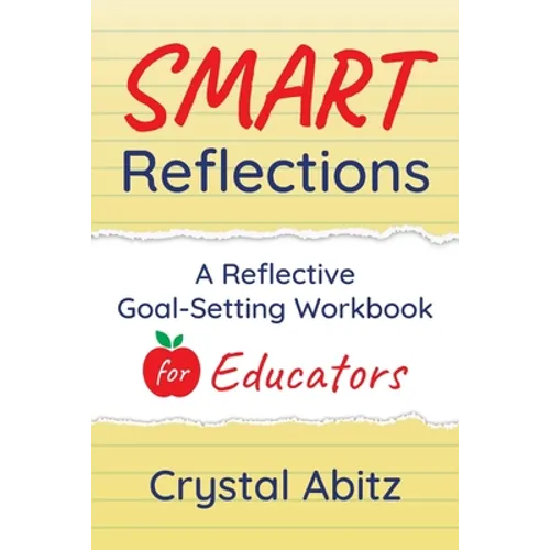 SMART Reflections: A Reflective Goal-Setting Workbook for Educators - Paperback