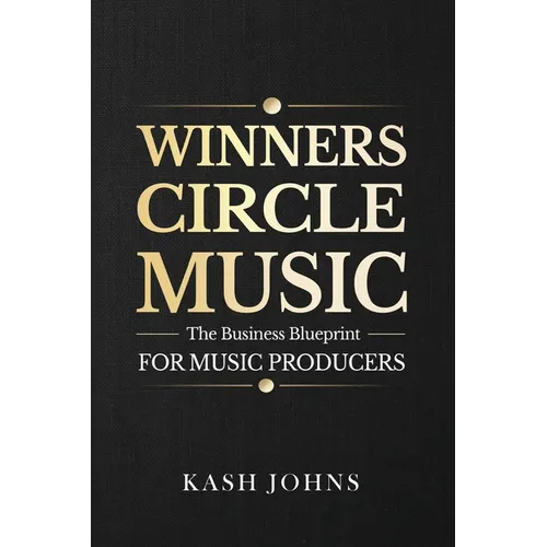 Winners Circle Music - The Business Blueprint For Music Producers - Paperback