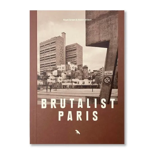 Brutalist Paris: Post-War Brutalist Architecture in Paris and Environs - Paperback