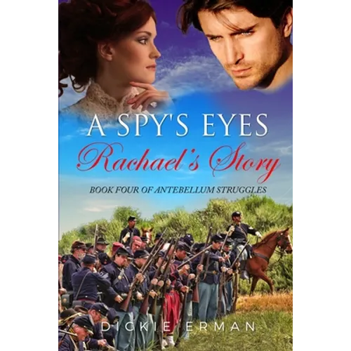 A Spy's Eyes: Rachael's Story: Book Four of Antebellum Struggles - Paperback