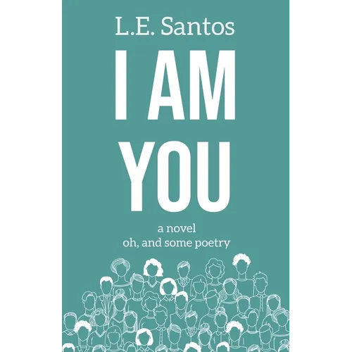I Am You: a novel oh, and some poetry - Paperback
