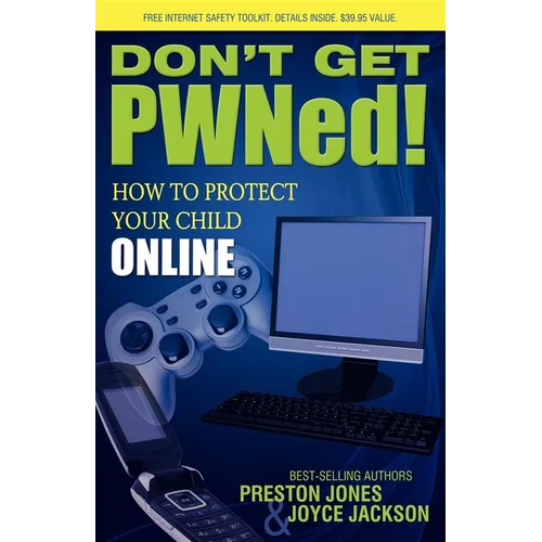 Don't Get PWNed!: How to Protect Your Child Online - Paperback