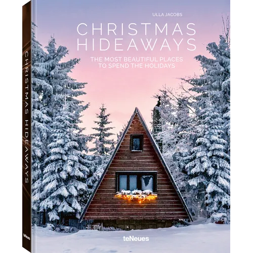 Christmas Hideaways: The Most Beautiful Places to Spend the Holidays - Hardcover