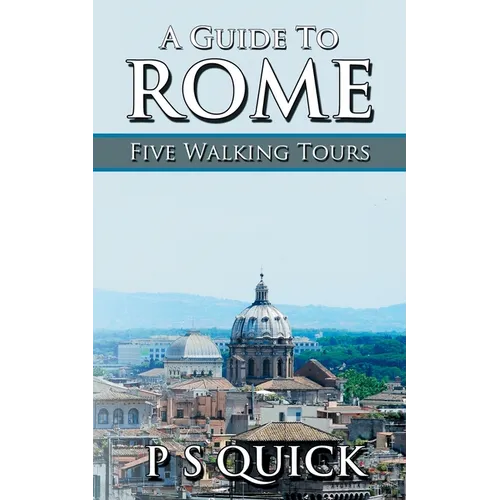 A Guide to Rome: Five Walking Tours - Paperback