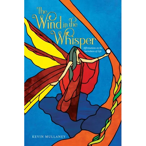 The Wind in the Whisper: Affirmations on the Sacredness of Life - Paperback