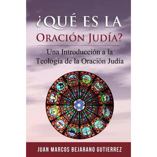 ¿Qué es la Oración Judía?: Una introducción a la teología de la oración judía - Paperback