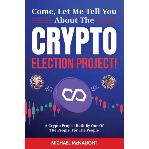 Come, Let Me Tell You About The Crypto Election Project! - Paperback