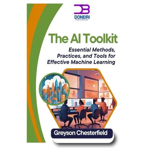 The AI Toolkit: Essential Methods, Practices, and Tools for Effective Machine Learning - Paperback