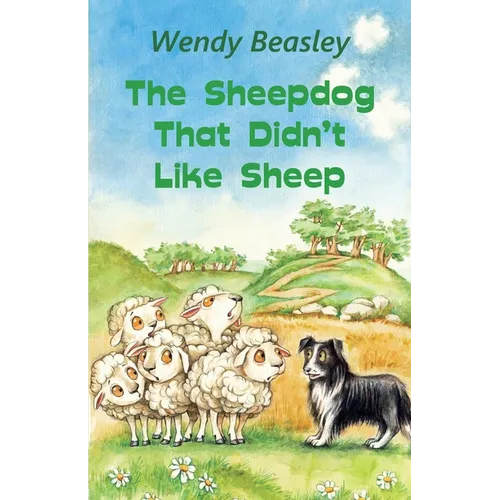The Sheepdog That Didn't Like Sheep - Paperback