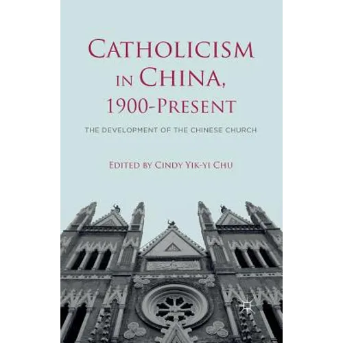 Catholicism in China, 1900-Present: The Development of the Chinese Church - Paperback