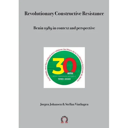 Revolutionary Constructive Resistance, Benin 1989 in context and perspective - Paperback