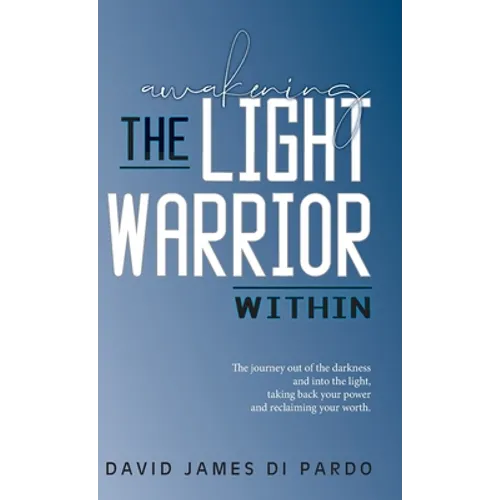 Awakening the Light Warrior Within: Reclaim your worth. - Hardcover