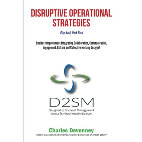 Disruptive Operational Strategies Play Hard, Work Hard - Paperback