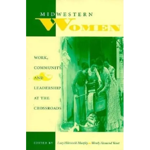 Midwestern Women: Work, Community, and Leadership at the Crossroads - Paperback