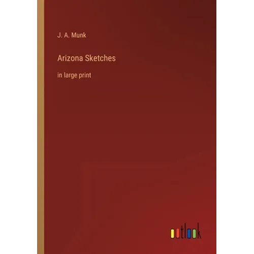 Arizona Sketches: in large print - Paperback
