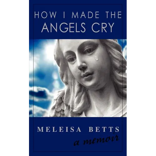 How I Made the Angels Cry - Paperback