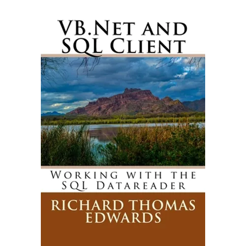 VB.Net and SQL Client: Working with the SQL Datareader - Paperback