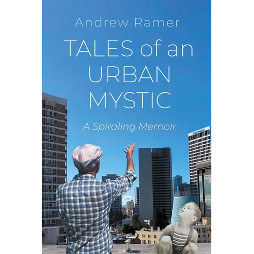Tales of an Urban Mystic: A Spiraling Memoir - Paperback
