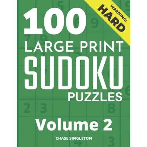 100 Large Print Hard Sudoku Puzzles - Volume 2 - One Puzzle Per Page - Solutions Included - Puzzle Book For Adults - Paperback