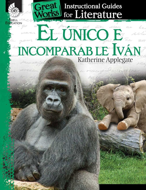 El unico e incomparable Ivan (The One and Only Ivan): An Instructional Guide for Literature: An Instructional Guide for Literature - Paperback