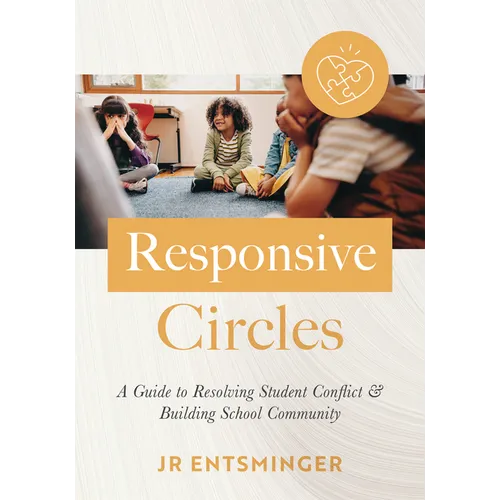 Responsive Circles: A Guide to Resolving Student Conflict and Building School Community (a Step-By-Step Guide to Restorative Classroom Management) - Paperback