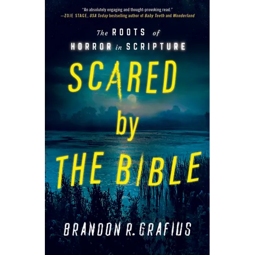 Scared by the Bible: The Roots of Horror in Scripture - Paperback