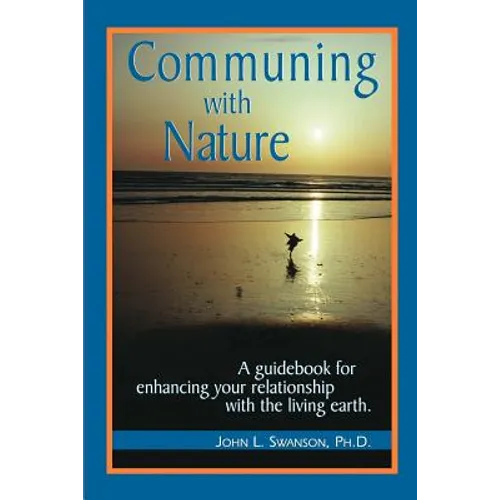 Communing with Nature: A Guidebook for Enhancing Your Relationship with the Living Earth - Paperback