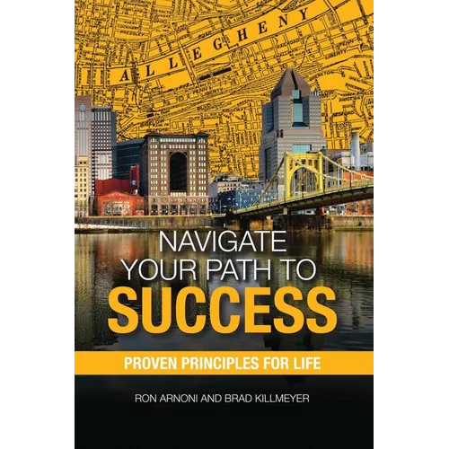 Navigate Your Path to Success: Proven Principles for Life