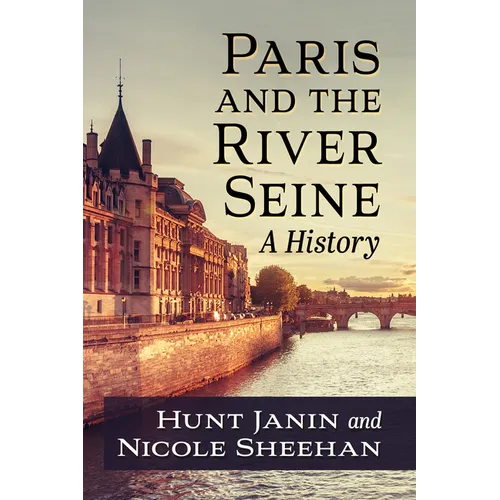 Paris and the River Seine: A History - Paperback