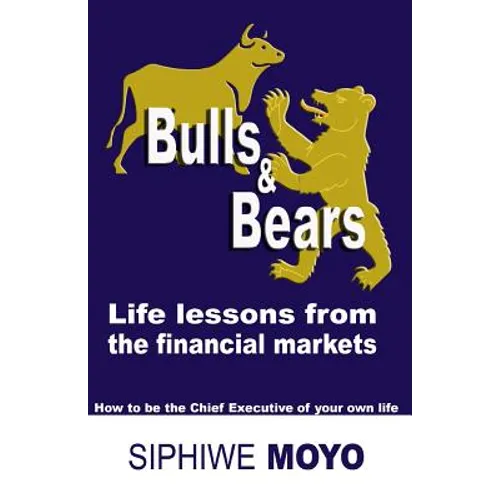 Bulls & Bears: life lessons from the financial markets: How to be the Chief Executive of your own life - Paperback