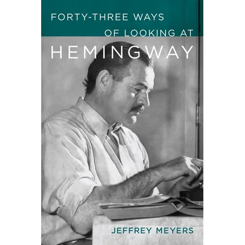 Forty-Three Ways of Looking at Hemingway