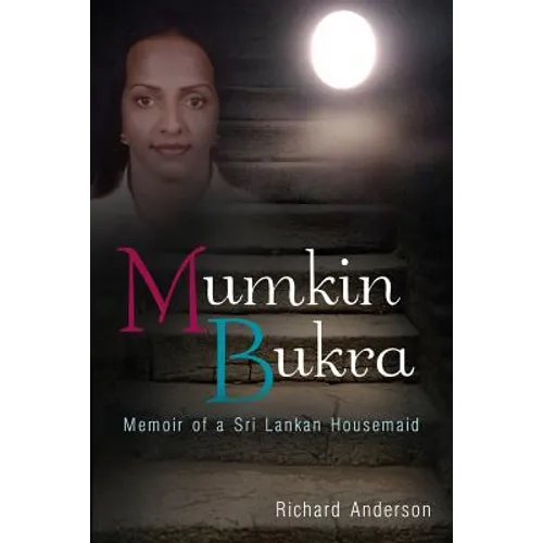Mumkin Bukra: Memoir of a Sri Lankan Housemaid - Paperback