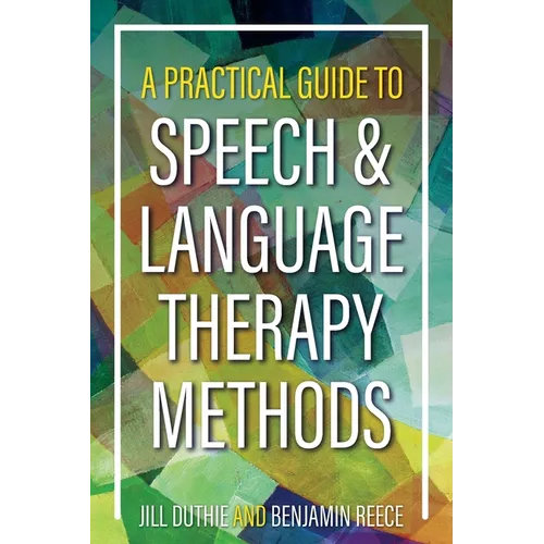 A Practical Guide to Speech and Language Therapy Methods - Paperback