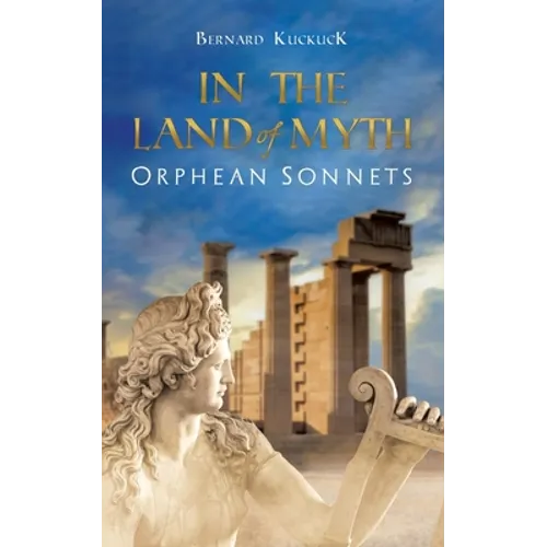 In the Land of Myth: Orphean Sonnets - Paperback