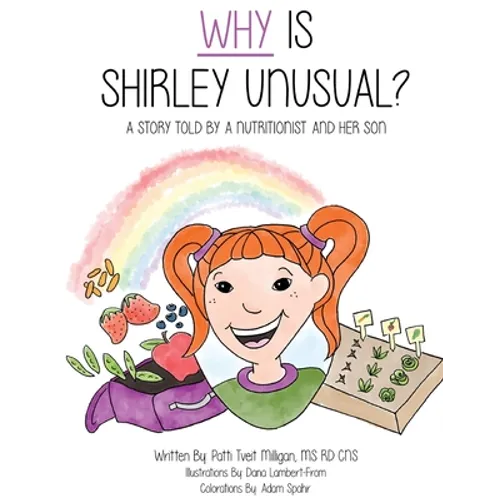 Why Is Shirley Unusual?: A Story Told by a Nutritionist and Her Son - Paperback