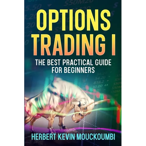 Options Trading I: The Best Practical Guide for Beginners - Paperback