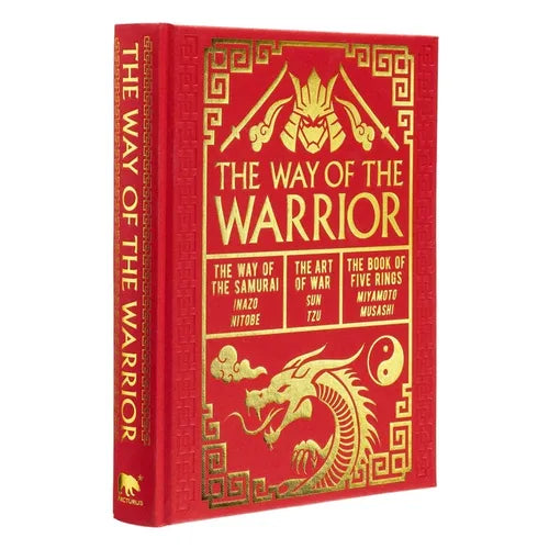 The Way of the Warrior: The Way of the Samurai, the Art of War, the Book of Five Rings - Hardcover