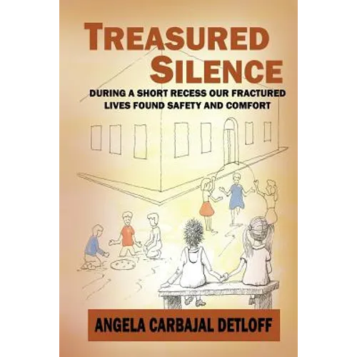Treasured Silence: During a Short Recess, Our Fractured Lives Found Safety & Comfort. - Paperback
