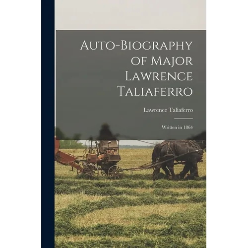 Auto-biography of Major Lawrence Taliaferro: Written in 1864 - Paperback