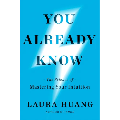 You Already Know: The Science of Mastering Your Intuition