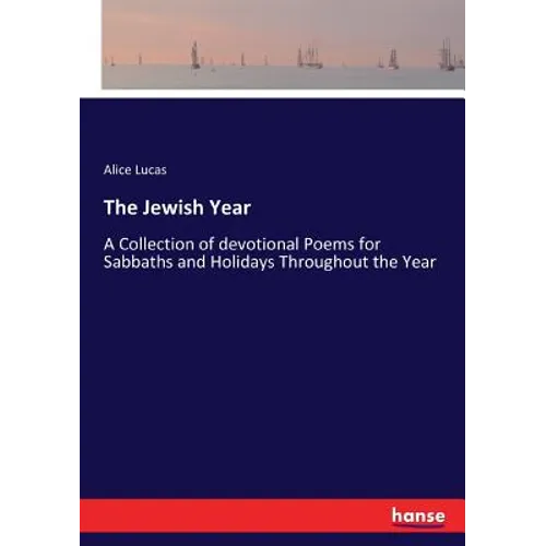 The Jewish Year: A Collection of devotional Poems for Sabbaths and Holidays Throughout the Year - Paperback