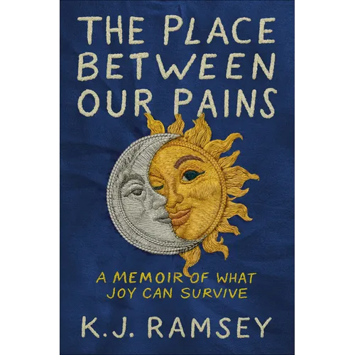 The Place Between Our Pains: A Memoir of What Joy Can Survive - Hardcover